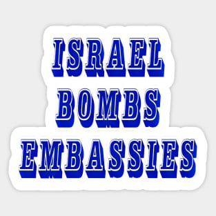 Israel Bombs Embassies (Diplomatic Missions) - Front Sticker